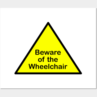 Beware of the wheelchair Posters and Art